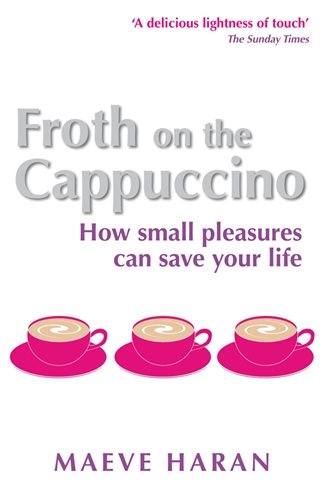 Froth on the cappuccino - how small pleasures can save your life