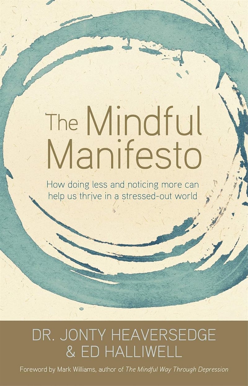 Mindful manifesto - how doing less and noticing more can help us thrive in