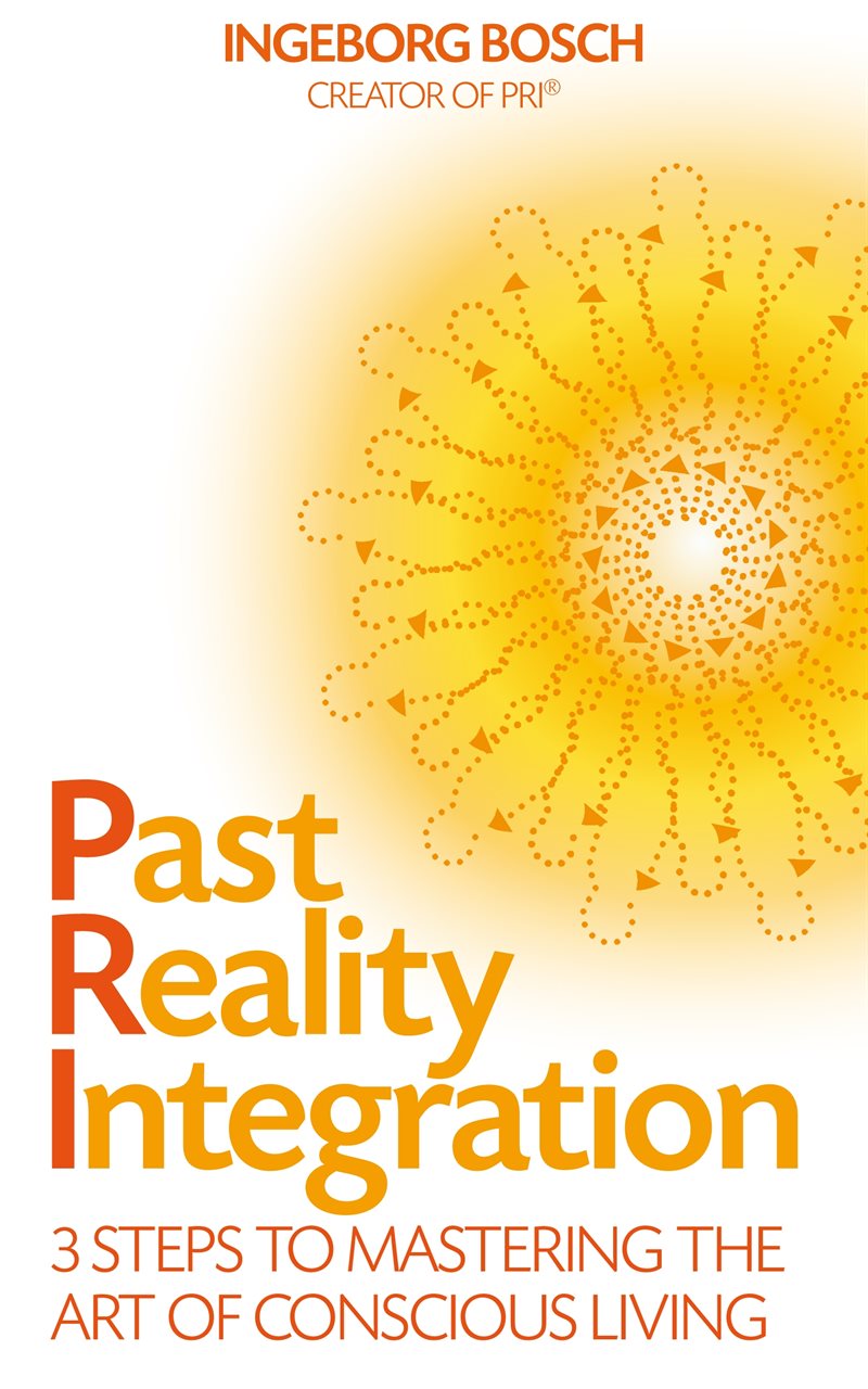 Past reality integration - 3 steps to mastering the art of conscious living