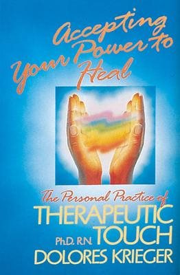 Accepting Your Power To Heal: The Personal Practice Of Thera