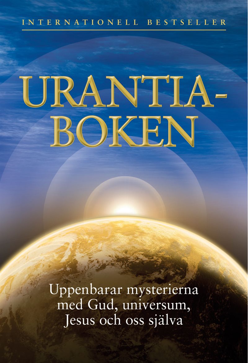 Urantia-boken : uppenbarar mysterierna med Gud, universum, Jesus och oss själva