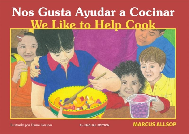 We Like To Help Cook / Nos Gusta Ayudar A Cocinar