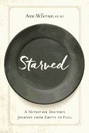 Starved - a nutrition doctors journey from empty to full