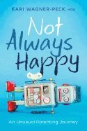 Not always happy - an unusual parenting journey