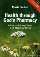 Health through gods pharmacy - advice and proven cures with medicinal herbs