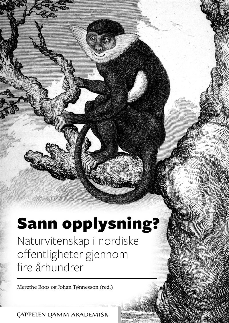 Sann opplysning? Naturvitenskap i nordiske offentligheter gjennom fire århundrer