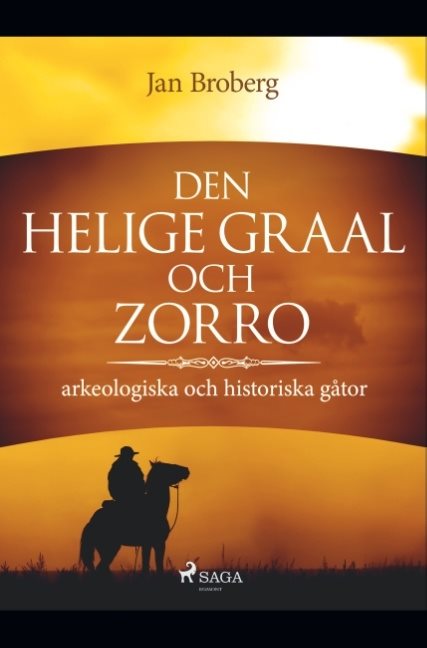 Den heliga Graal och Zorro : arkeologiska och historiska gåtor