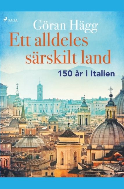 Ett alldeles särskilt land : 150 år i Italien