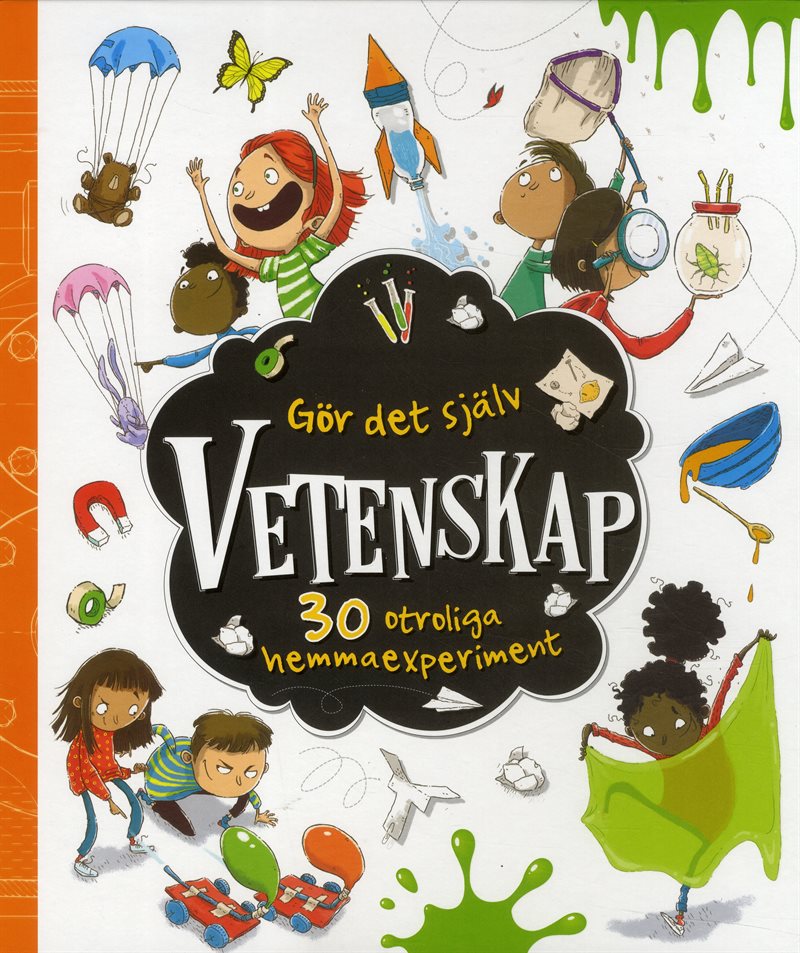 Gör det själv : vetenskap - 30 otroliga hemmaexperiment