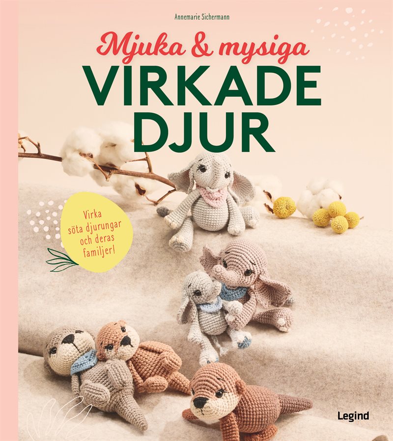 Mjuka och mysiga virkade djur : Virka söta djurungar och deras familjer