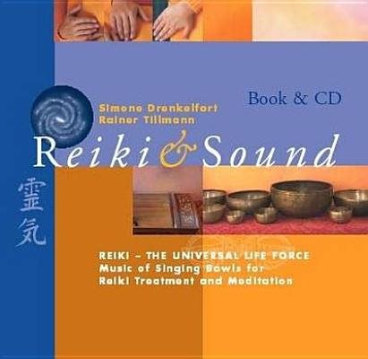 Reiki And Sound: Reiki--The Universal Life Force (Hardcover