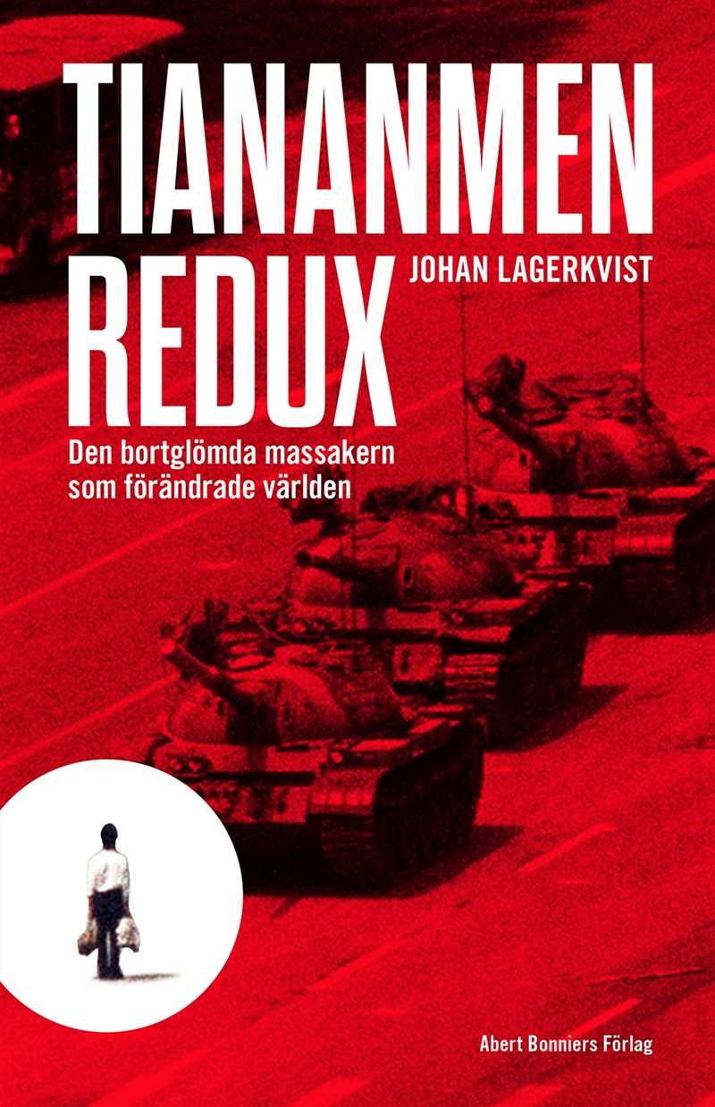 Tiananmen redux : den bortglömda massakern som förändrade världen 