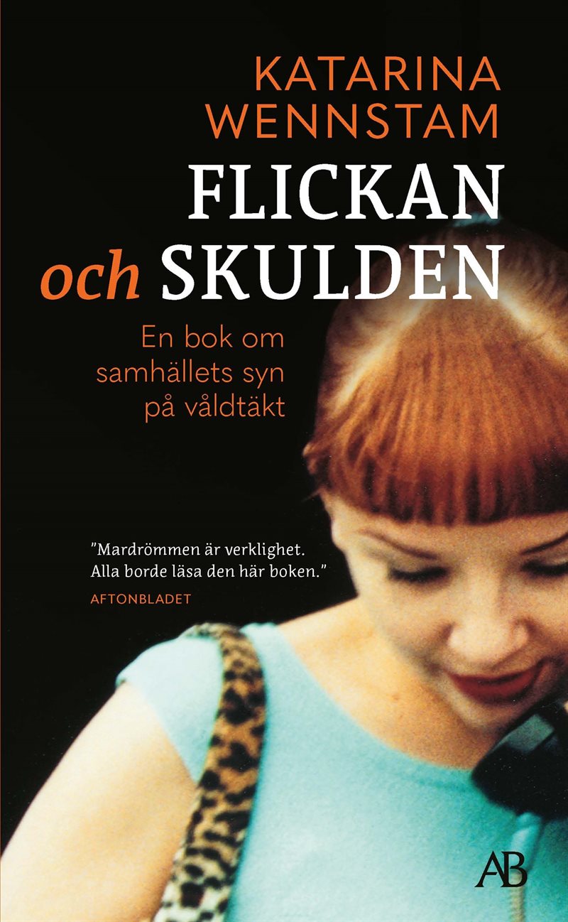 Flickan och skulden : en bok om samhällets syn på våldtäkt