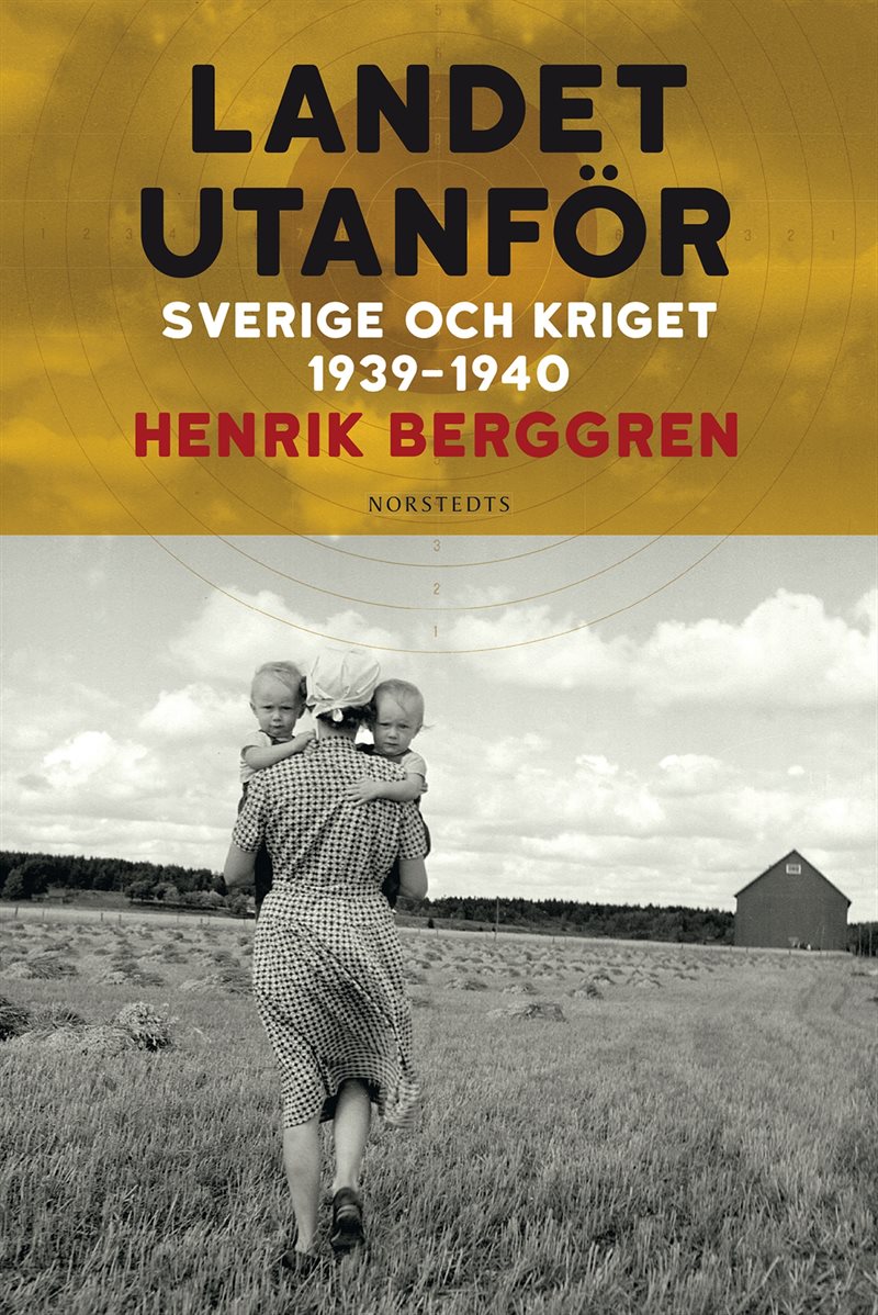 Landet utanför : Sverige och kriget 1939-1940