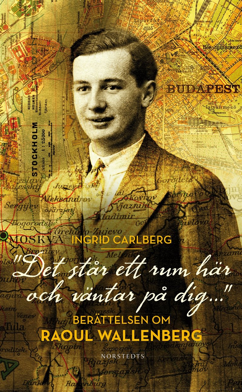 "Det står ett rum här och väntar på dig ..." : berättelsen om Raoul Wallenberg 