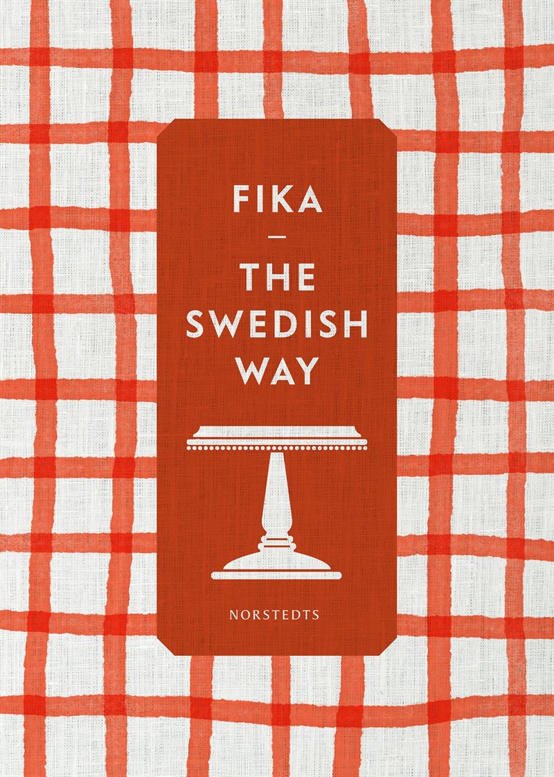 Fika : the Swedish way