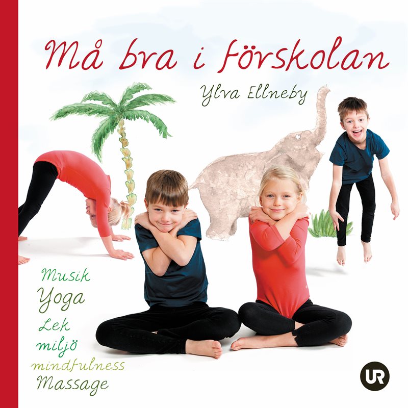 Må bra i förskolan: musik, yoga, lek, miljö, mindfulness, massage