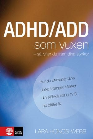 ADHD/ADD som vuxen : så lyfter du fram dina styrkor