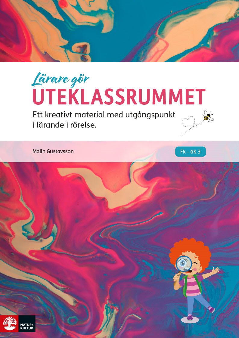 Lärare gör uteklassrummet : ett kreativt material med utgångspunkt i lärande i rörelse