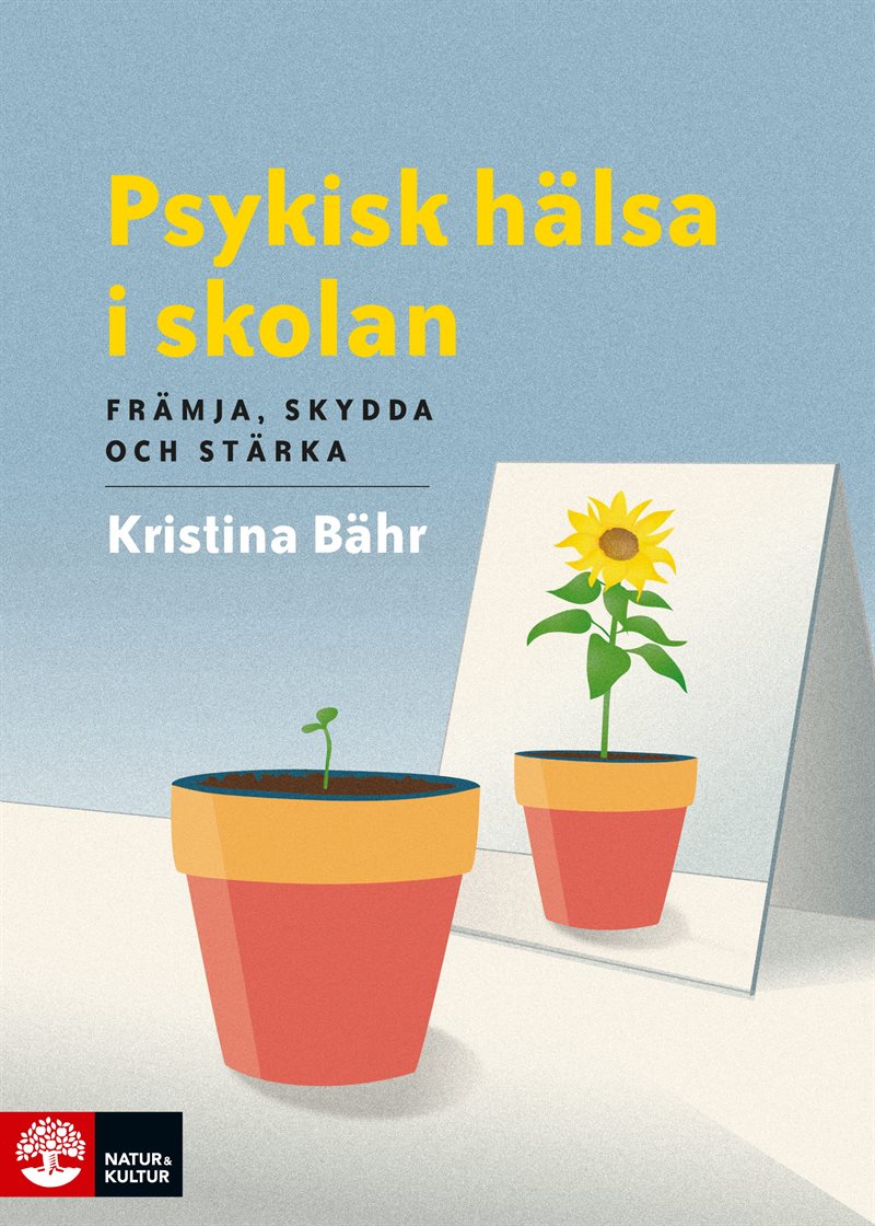 Psykisk hälsa i skolan : främja, skydda och stärka