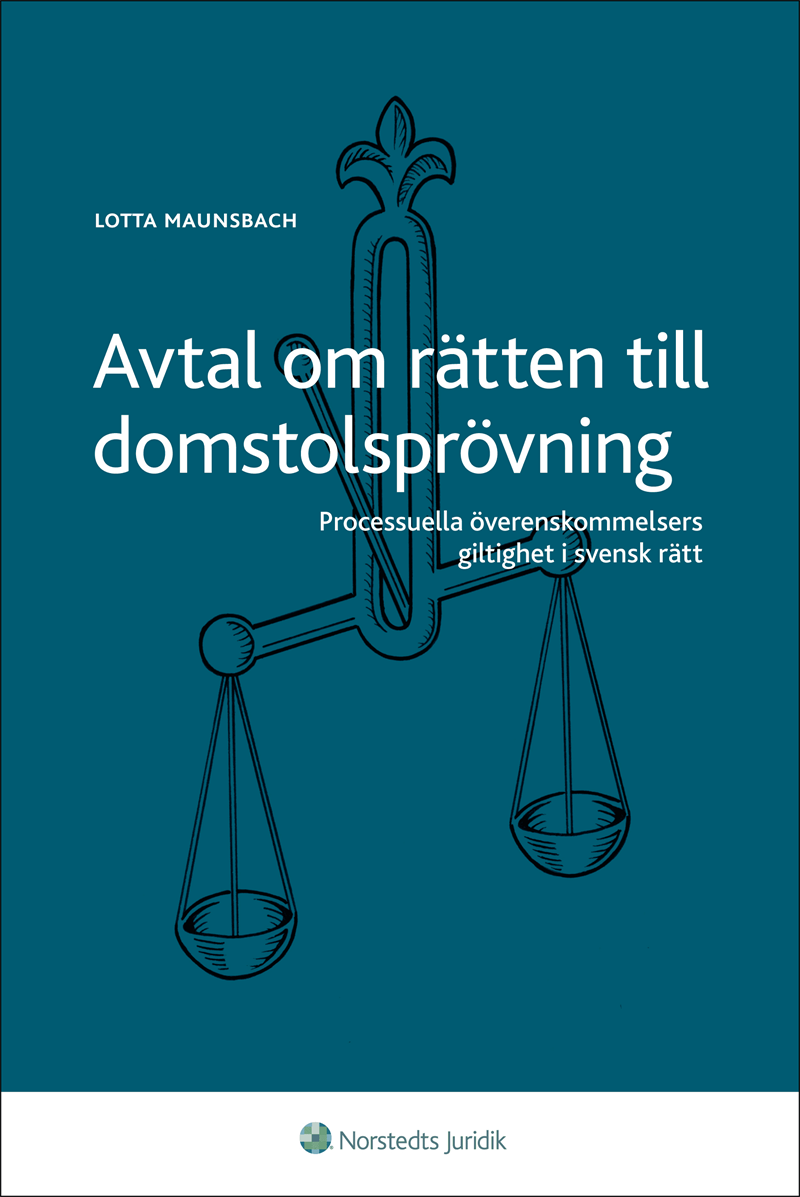 Avtal om rätten till domstolsprövning : processuella överenskommelsers giltighet i svensk rätt