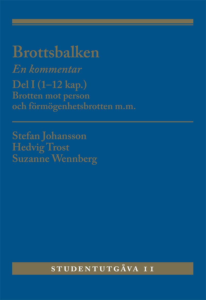 Brottsbalken : en kommentar. Del 1, (1-12 kap.) - brotten mot person och förmögenhetsbrotten m.m.