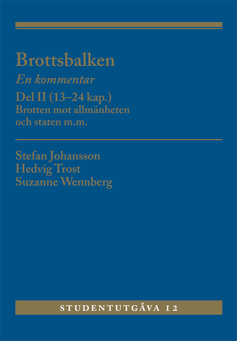 Brottsbalken Del II (13-24 kap.) : En kommentar. Brotten mot allmänheten oc