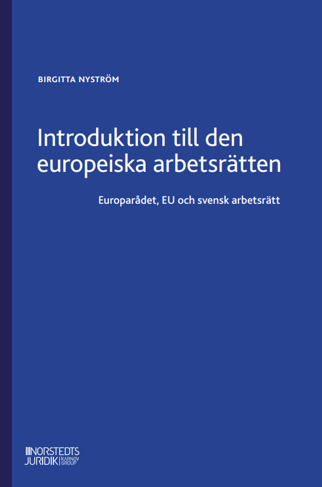 Introduktion till den europeiska arbetsrätten : Europarådet, EU och svensk