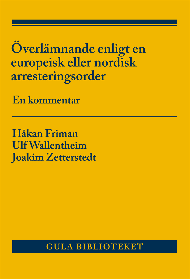 Överlämnande enligt en europeisk eller nordisk arresteringsorder : en kommentar