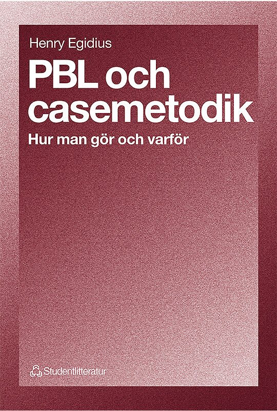 PBL och casemetodik - Hur man gör och varför