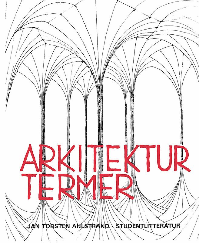 Arkitekturtermer - Lexikon över svenska, engelska, tyska och franska arkitektur- och stadsplaneterm