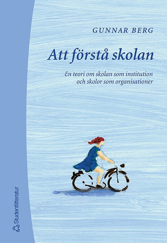 Att förstå skolan - En teori om skolan som institution o skolor som organisationer