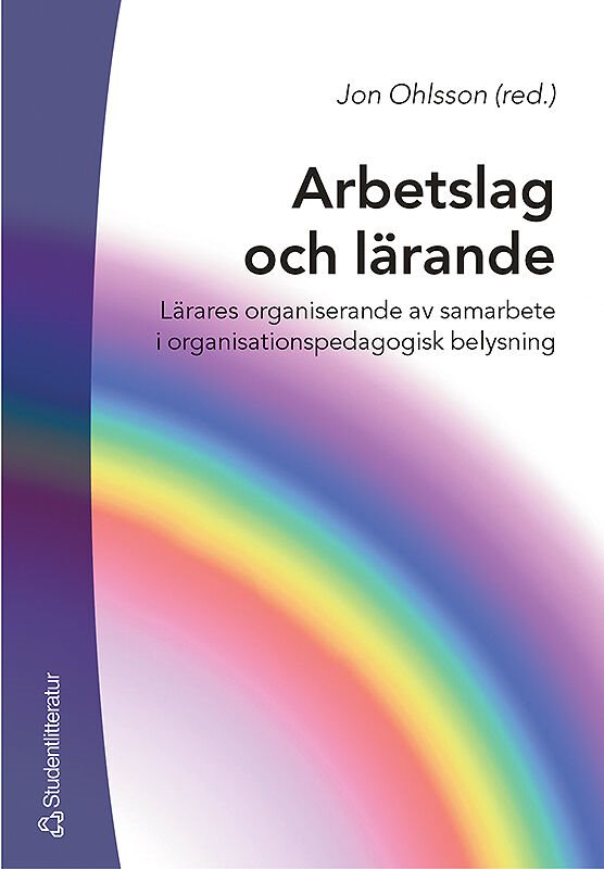 Arbetslag och lärande : lärares organiserande av samarbete i organisationspedagogisk belysning