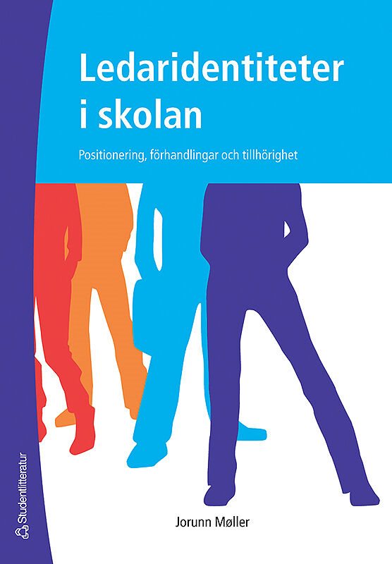 Ledaridentiteter i skolan : positionering, förhandlingar och tillhörighet