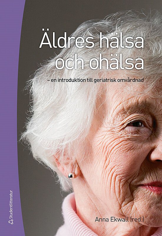 Äldres hälsa och ohälsa : en introduktion till geriatrisk omvårdnad