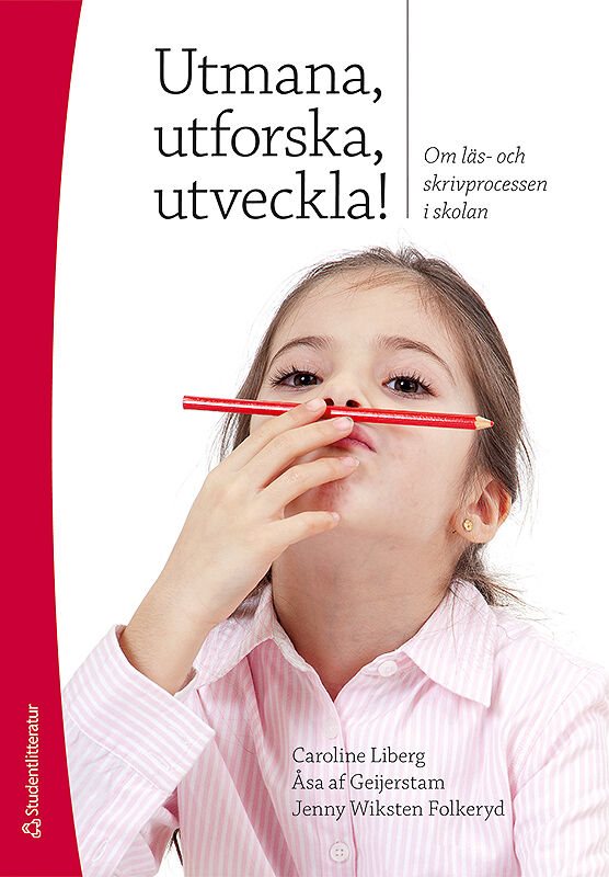 Utmana, utforska, utveckla! : om läs- och skrivprocessen i skolan