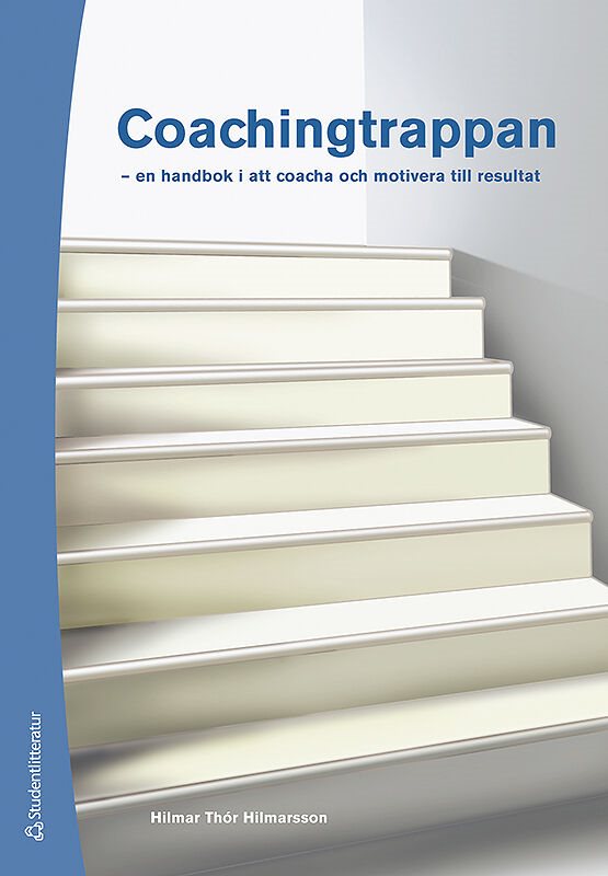 Coachingtrappan : en handbok i att coacha och motivera till resultat 