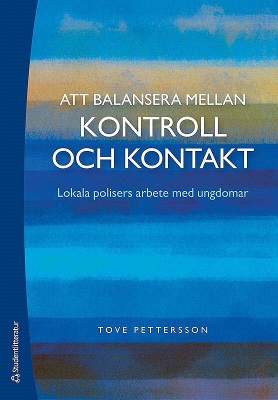 Att balansera mellan kontroll och kontakt - Lokala polisers arbete med ungdomar