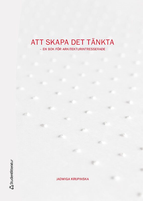 Att skapa det tänkta : en bok för arkitekturintresserade