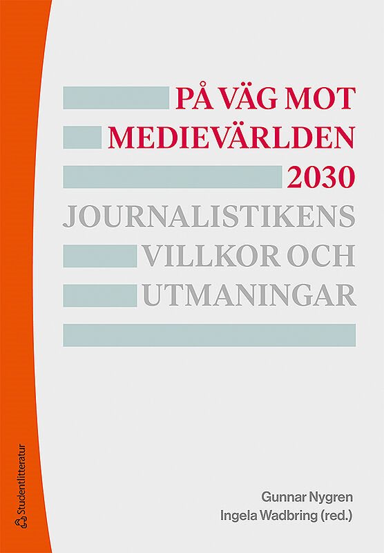 På väg mot medievärlden 2030 - Journalistikens villkor och utmaningar