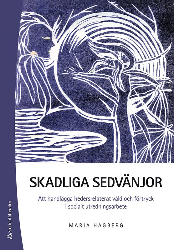 Skadliga sedvänjor : att handlägga hedersrelaterat våld och förtryck i socialt utredningsarbete