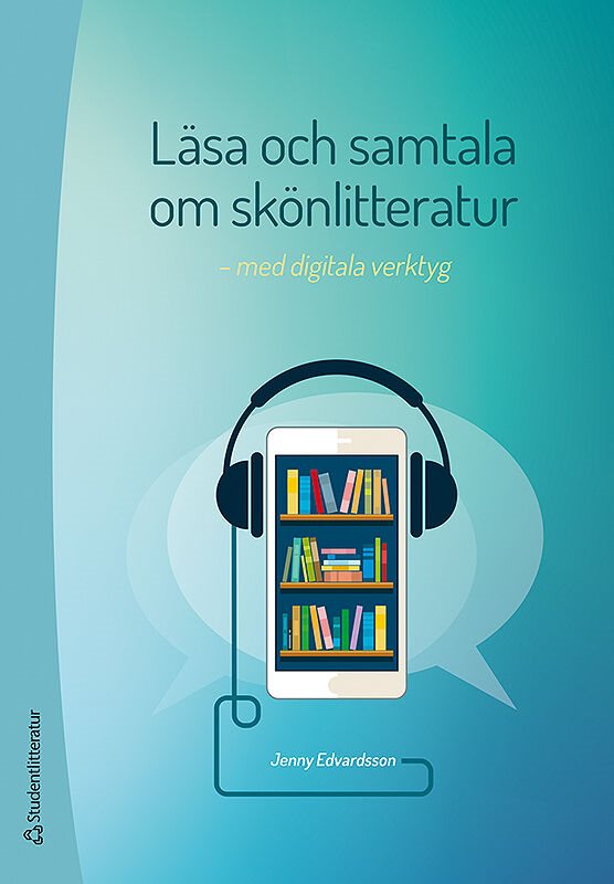 Läsa och samtala om skönlitteratur : med digitala verktyg