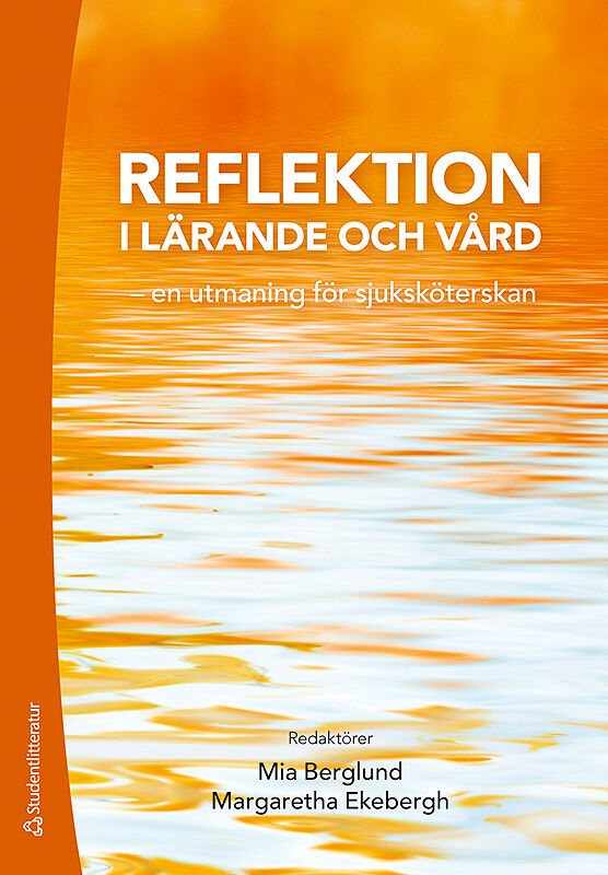 Reflektion i lärande och vård - - en utmaning för sjuksköterskan