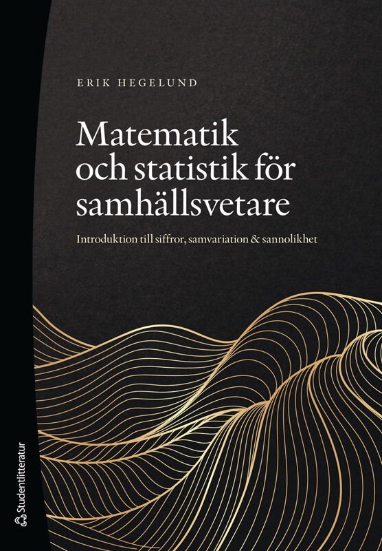 Matematik och statistik för samhällsvetare : introduktion till siffror, samvariation & sannolikhet