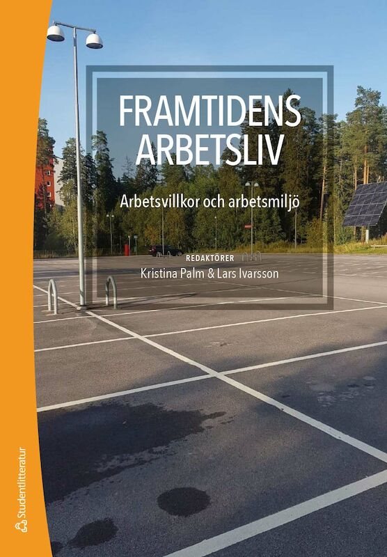 Framtidens arbetsliv : arbetsvillkor och arbetsmiljö