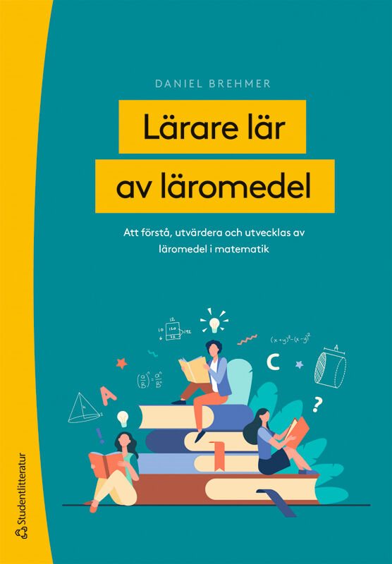 Lärare lär av läromedel - Att förstå, utvärdera och utvecklas av läromedel i matematik