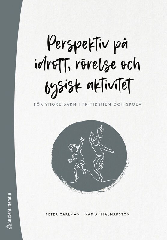 Perspektiv på idrott, rörelse och fysisk aktivitet : för yngre barn i fritidshem och skola