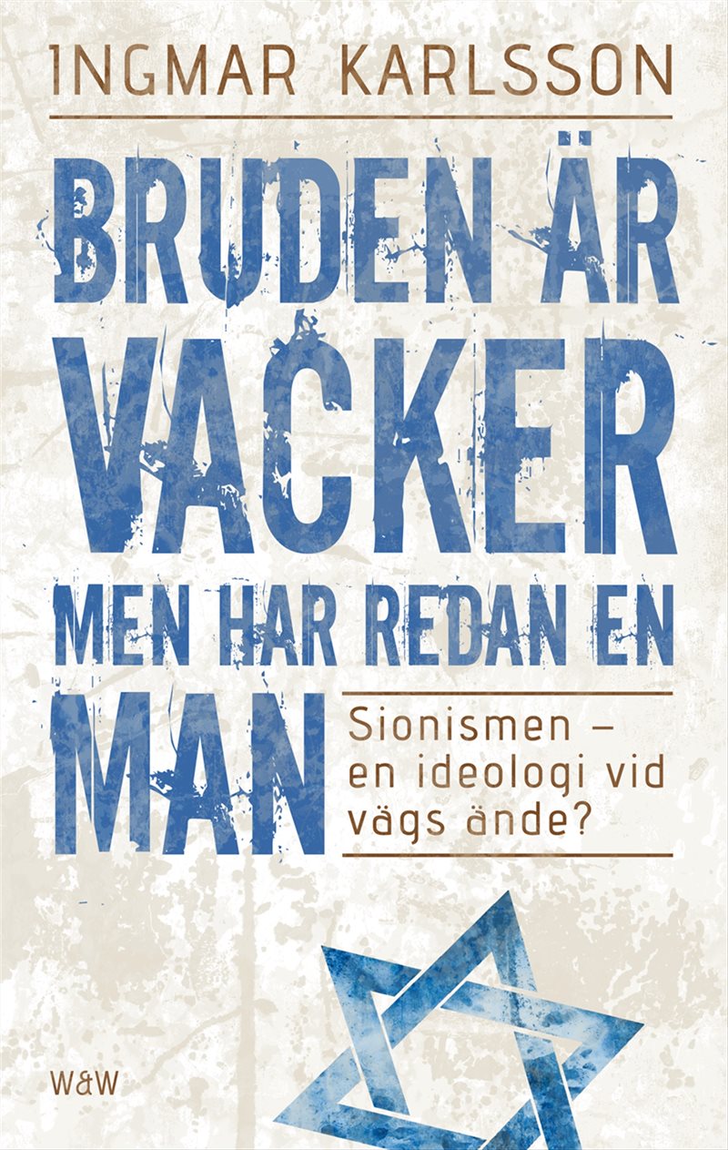 Bruden är vacker men har redan en man : sionismen - en ideologi vid vägs ände?