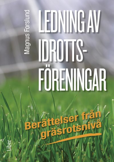 Ledning av idrottsföreningar : berättelser från gräsrotsnivå