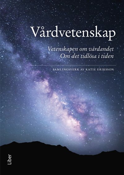 Vårdvetenskap : vetenskapen om vårdandet - det tidlösa i tiden